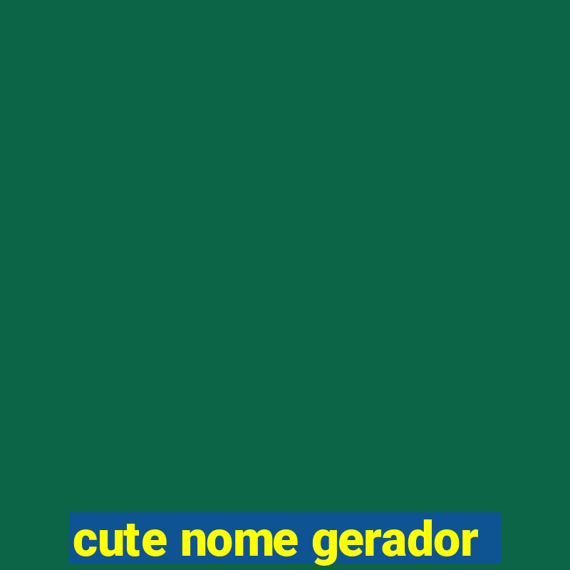 cute nome gerador